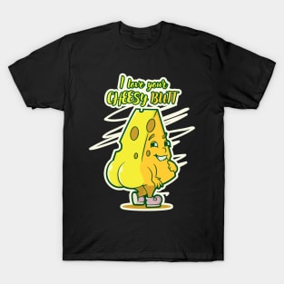 I Love Your Cheesy Butt Valentines Day Cheese Lover Pun T-Shirt